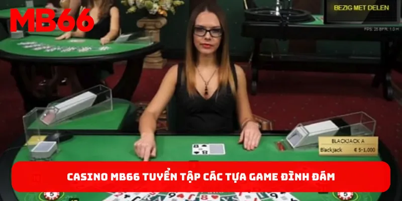 Casino MB66 tuyển tập các tựa game đình đám