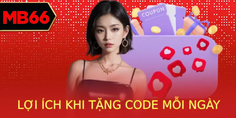 Điểm hấp dẫn với hội viên khi nhà cái tặng code mỗi ngày