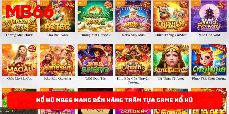 MB66 kết hợp với các nhà phát hàng mang đến hàng trăm tựa game nổ hũ